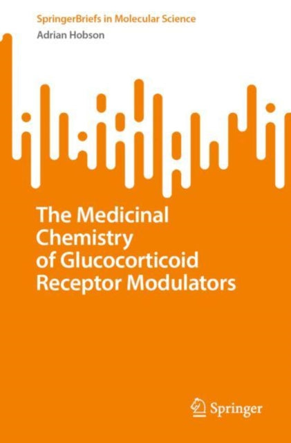 Book cover of: Medicinal Chemistry of Glucocorticoid Receptor Modulators. By: Adrian Hobson