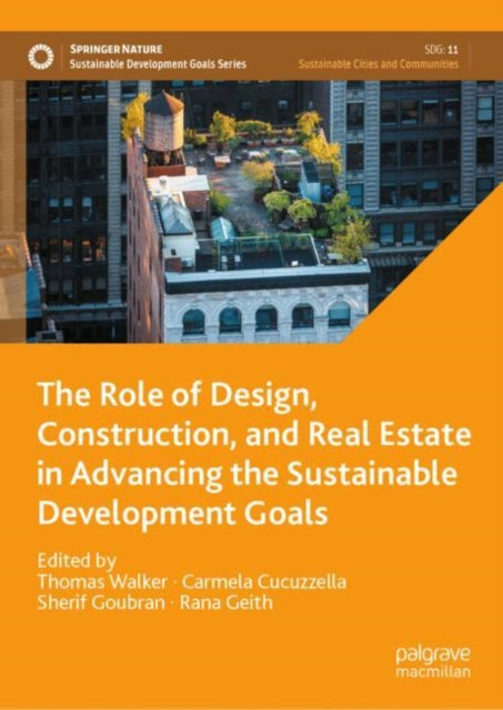Book cover of: Role of Design, Construction, and Real Estate in Advancing the Sustainable Development Goals. By: Thomas Walker