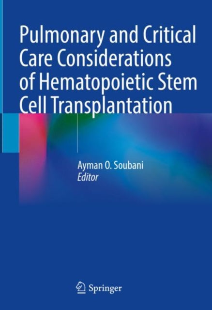 Book cover of: Pulmonary and Critical Care Considerations of Hematopoietic Stem Cell Transplantation. By: Ayman O. Soubani