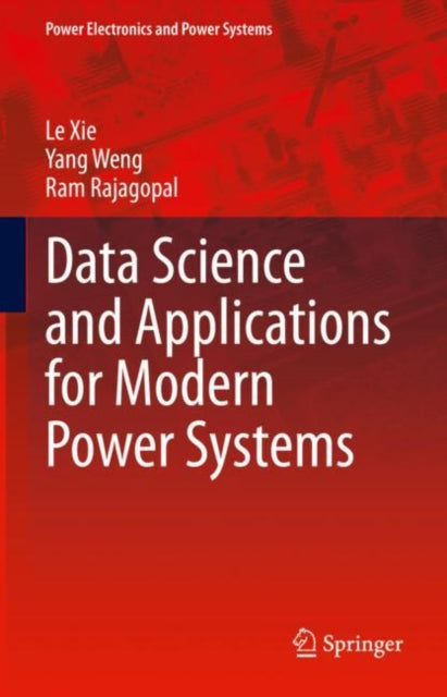 Book cover of: Data Science and Applications for Modern Power Systems. By: Le Xie