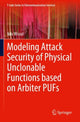 Book cover of: Modeling Attack Security of Physical Unclonable Functions based on Arbiter PUFs. By: Nils Wisiol