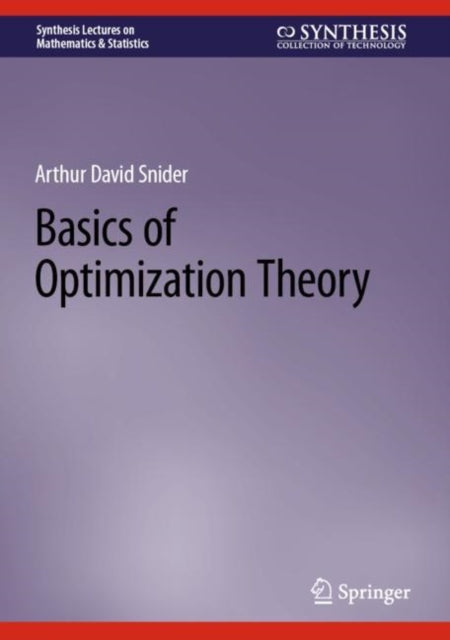 Book cover of: Basics of Optimization Theory. By: Arthur David Snider