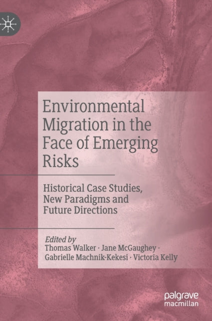 Book cover of: Environmental Migration in the Face of Emerging Risks. By: Thomas Walker