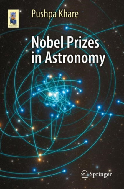 Book cover of: Nobel Prizes in Astronomy. By: Pushpa Khare