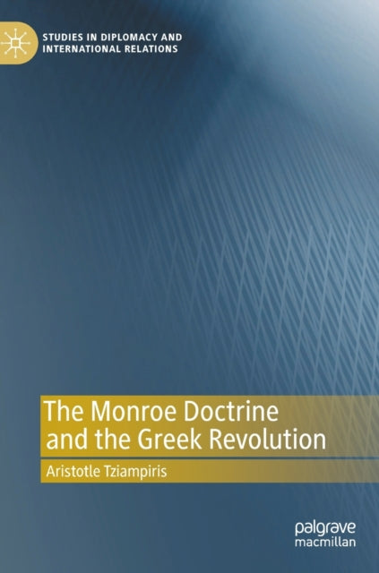 Book cover of: Monroe Doctrine and the Greek Revolution. By: Aristotle Tziampiris