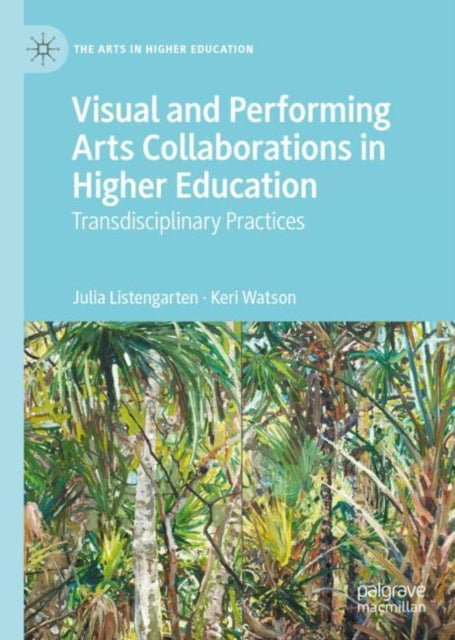 Book cover of: Visual and Performing Arts Collaborations in Higher Education. By: Keri Watson