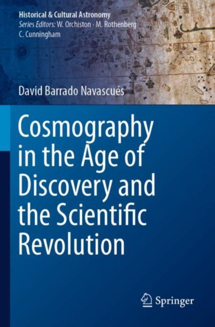 Book cover of: Cosmography in the Age of Discovery and the Scientific Revolution. By: David Barrado Navascués
