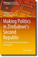 Book cover of: Making Politics in Zimbabwe’s Second Republic. By: Gorden Moyo