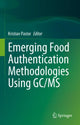 Book cover of: Emerging Food Authentication Methodologies Using GC/MS. By: Kristian Pastor