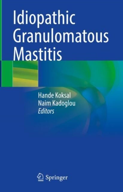 Book cover of: Idiopathic Granulomatous Mastitis. By: Hande Koksal