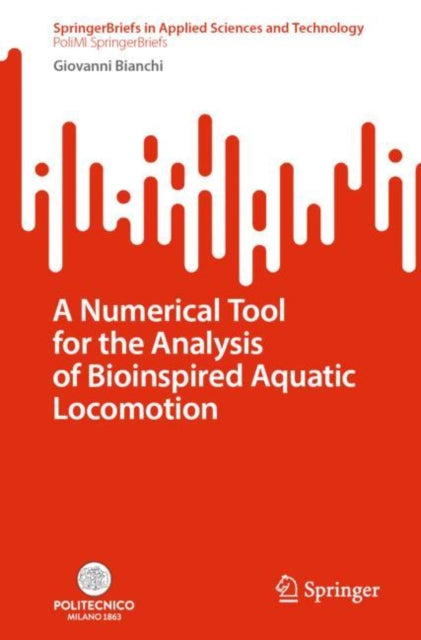 Book cover of: Numerical Tool for the Analysis of Bioinspired Aquatic Locomotion. By: Giovanni Bianchi