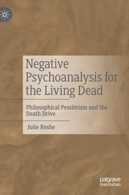 Book cover of: Negative Psychoanalysis for the Living Dead. By: Julie Reshe