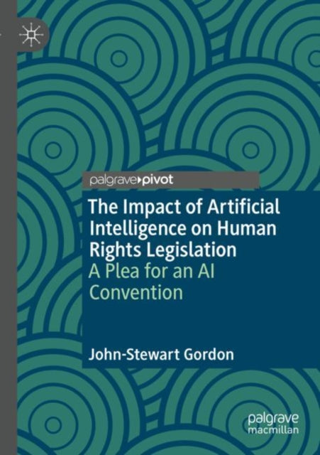 Book cover of: Impact of Artificial Intelligence on Human Rights Legislation. By: John-Stewart Gordon