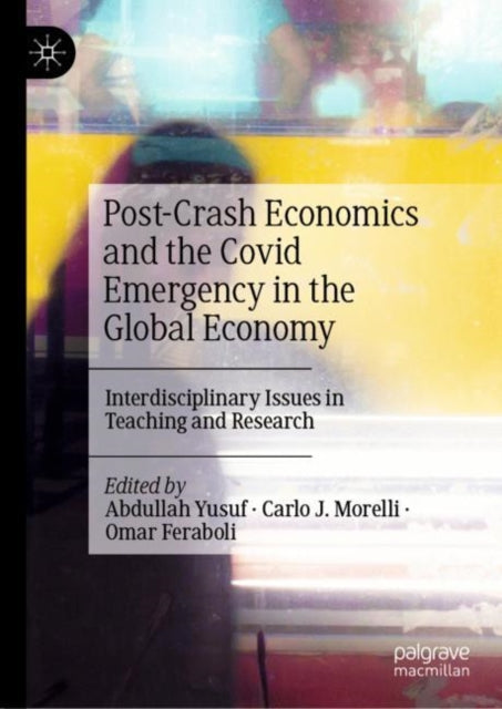 Book cover of: Post-Crash Economics and the Covid Emergency in the Global Economy. By: Abdullah Yusuf