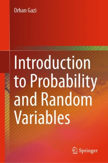 Book cover of: Introduction to Probability and Random Variables. By: Orhan Gazi