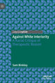 Book cover of: Against White Interiority. By: Sam Binkley
