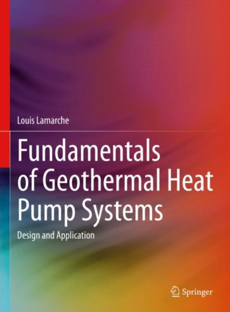 Book cover of: Fundamentals of Geothermal Heat Pump Systems. By: Louis Lamarche