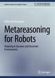 Book cover of: Metareasoning for Robots. By: Jeffrey W. Herrmann