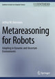 Book cover of: Metareasoning for Robots. By: Jeffrey W. Herrmann
