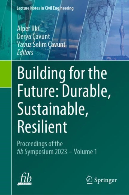 Book cover of: Building for the Future: Durable, Sustainable, Resilient. By: Alper Ilki