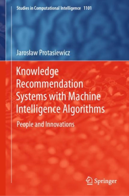 Book cover of: Knowledge Recommendation Systems with Machine Intelligence Algorithms. By: Jarosław Protasiewicz