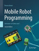 Book cover of: Mobile Robot Programming. By: Thomas Bräunl