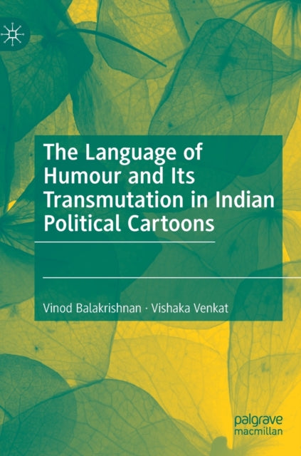 Book cover of: Language of Humour and Its Transmutation in Indian Political Cartoons. By: Vinod Balakrishnan