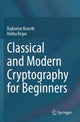 Book cover of: Classical and Modern Cryptography for Beginners. By: Rajkumar Banoth
