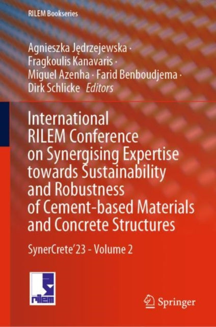 Book cover of: International RILEM Conference on Synergising Expertise towards Sustainability and Robustness of Cement-based Materials and Concrete Structures. By: Agnieszka Jędrzejewska