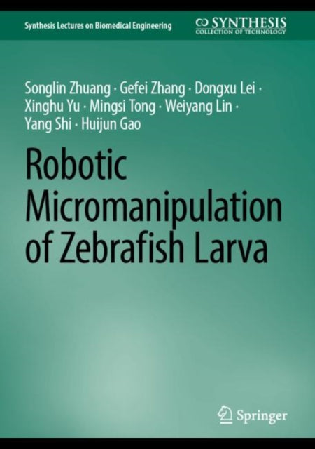 Book cover of: Robotic Micromanipulation of Zebrafish Larva. By: Songlin Zhuang