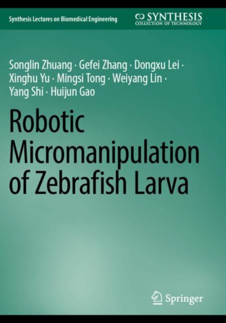 Book cover of: Robotic Micromanipulation of Zebrafish Larva. By: Songlin Zhuang
