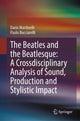 Book cover of: Beatles and the Beatlesque: A Crossdisciplinary Analysis of Sound Production and Stylistic Impact. By: Dario Martinelli