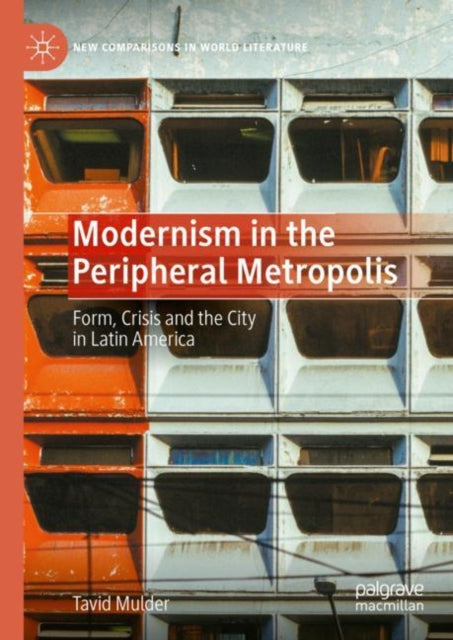 Book cover of: Modernism in the Peripheral Metropolis. By: Tavid Mulder