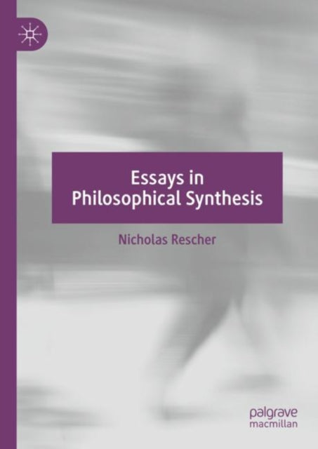 Book cover of: Essays in Philosophical Synthesis. By: Nicholas Rescher