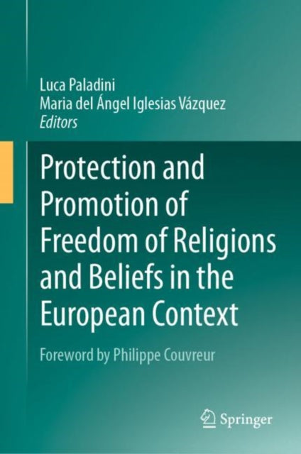 Book cover of: Protection and Promotion of Freedom of Religions and Beliefs in the European Context. By: Luca Paladini