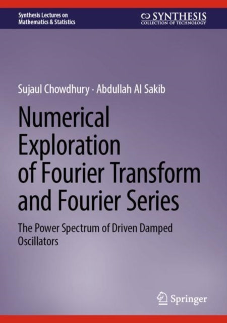 Book cover of: Numerical Exploration of Fourier Transform and Fourier Series. By: Sujaul Chowdhury