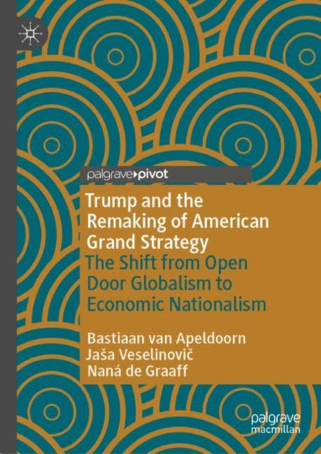 Book cover of: Trump and the Remaking of American Grand Strategy. By: Bastiaan van Apeldoorn