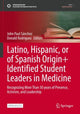 Book cover of: Latino, Hispanic, or of Spanish Origin+ Identified Student Leaders in Medicine. By: John Paul Sánchez