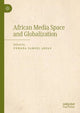 Book cover of: African Media Space and Globalization. By: Unwana Samuel Akpan