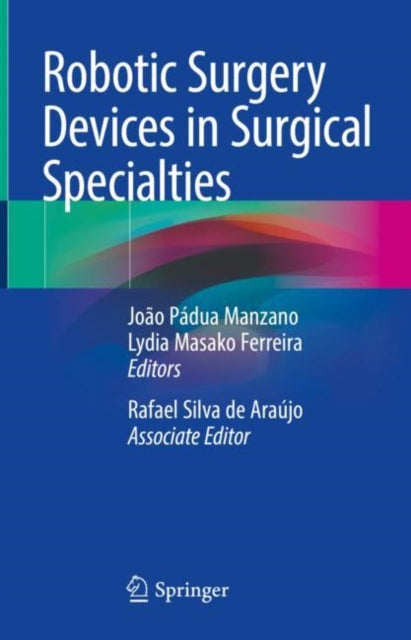Book cover of: Robotic Surgery Devices in Surgical Specialties. By: João Pádua Manzano