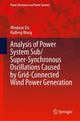 Book cover of: Analysis of Power System Sub/Super-Synchronous Oscillations Caused by Grid-Connected Wind Power Generation. By: Wenjuan Du