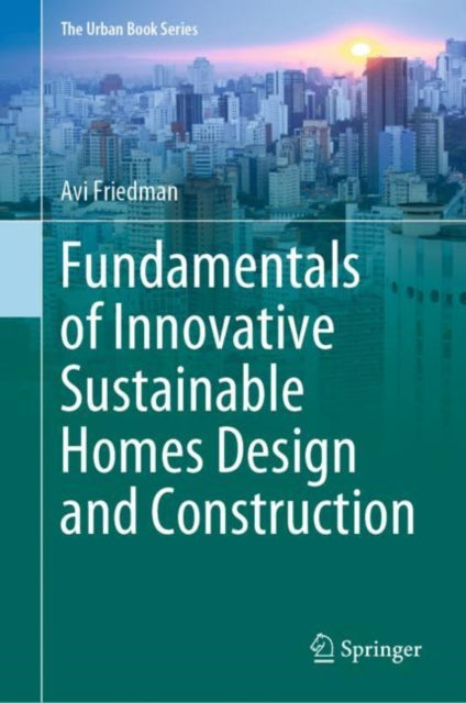 Book cover of: Fundamentals of Innovative Sustainable Homes Design and Construction. By: Avi Friedman