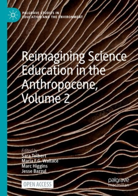 Book cover of: Reimagining Science Education in the Anthropocene, Volume 2. By: Sara Tolbert