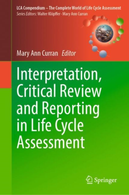 Book cover of: Interpretation, Critical Review and Reporting in Life Cycle Assessment. By: Mary Ann Curran