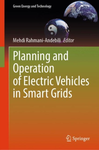 Book cover of: Planning and Operation of Electric Vehicles in Smart Grids. By: Mehdi Rahmani-Andebili