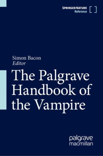 Book cover of: Palgrave Handbook of the Vampire. By: Simon Bacon
