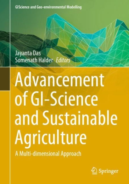 Book cover of: Advancement of GI-Science and Sustainable Agriculture. By: Jayanta Das