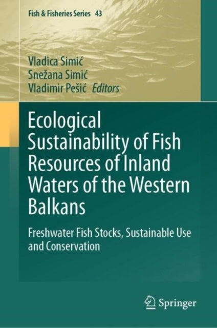 Book cover of: Ecological Sustainability of Fish Resources of Inland Waters of the Western Balkans. By: Vladica Simić