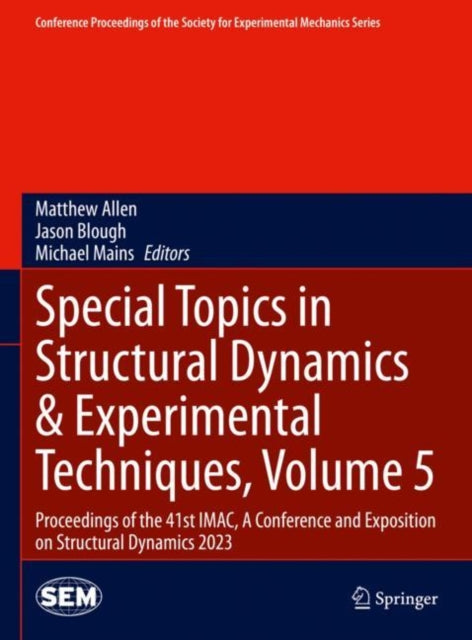 Book cover of: Special Topics in Structural Dynamics & Experimental Techniques, Volume 5. By: Matthew Allen