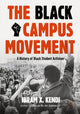 Book cover of: Black Campus Movement. By: Ibram X. Kendi